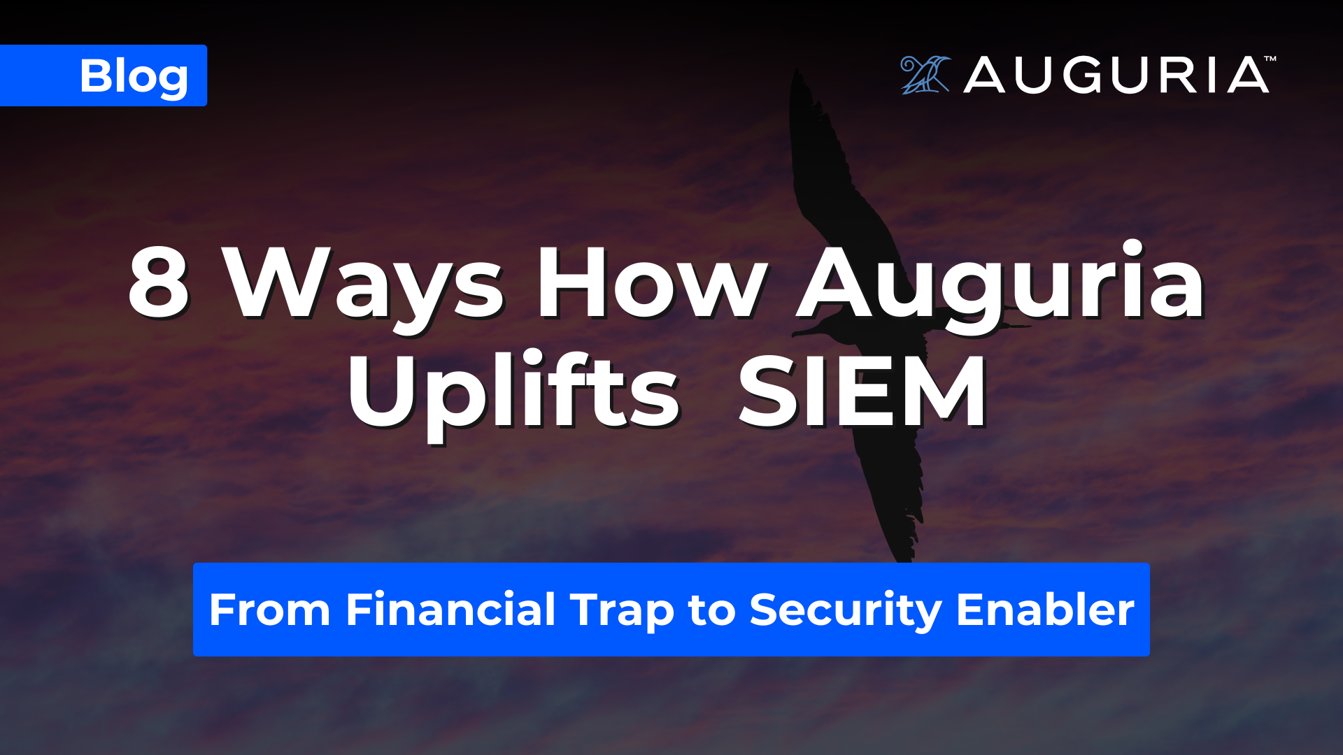 8 Ways Auguria Uplifts Your SIEM